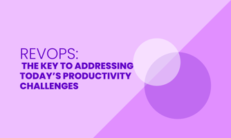 RevOps: The Key to Addressing Today’s Productivity Challenges